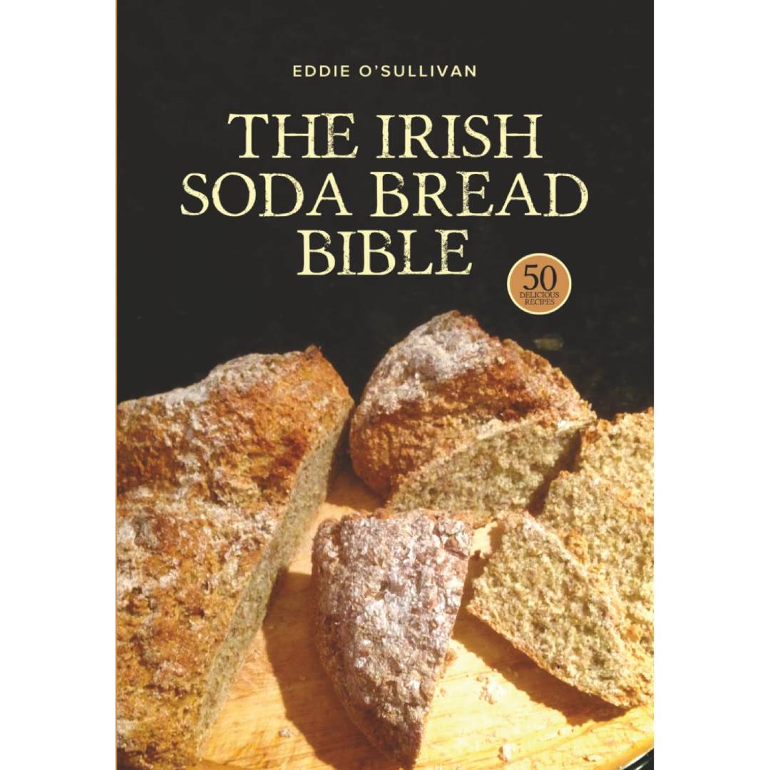 The Irish Soda Bread Bible • Eddie O’Sullivan • Paperback