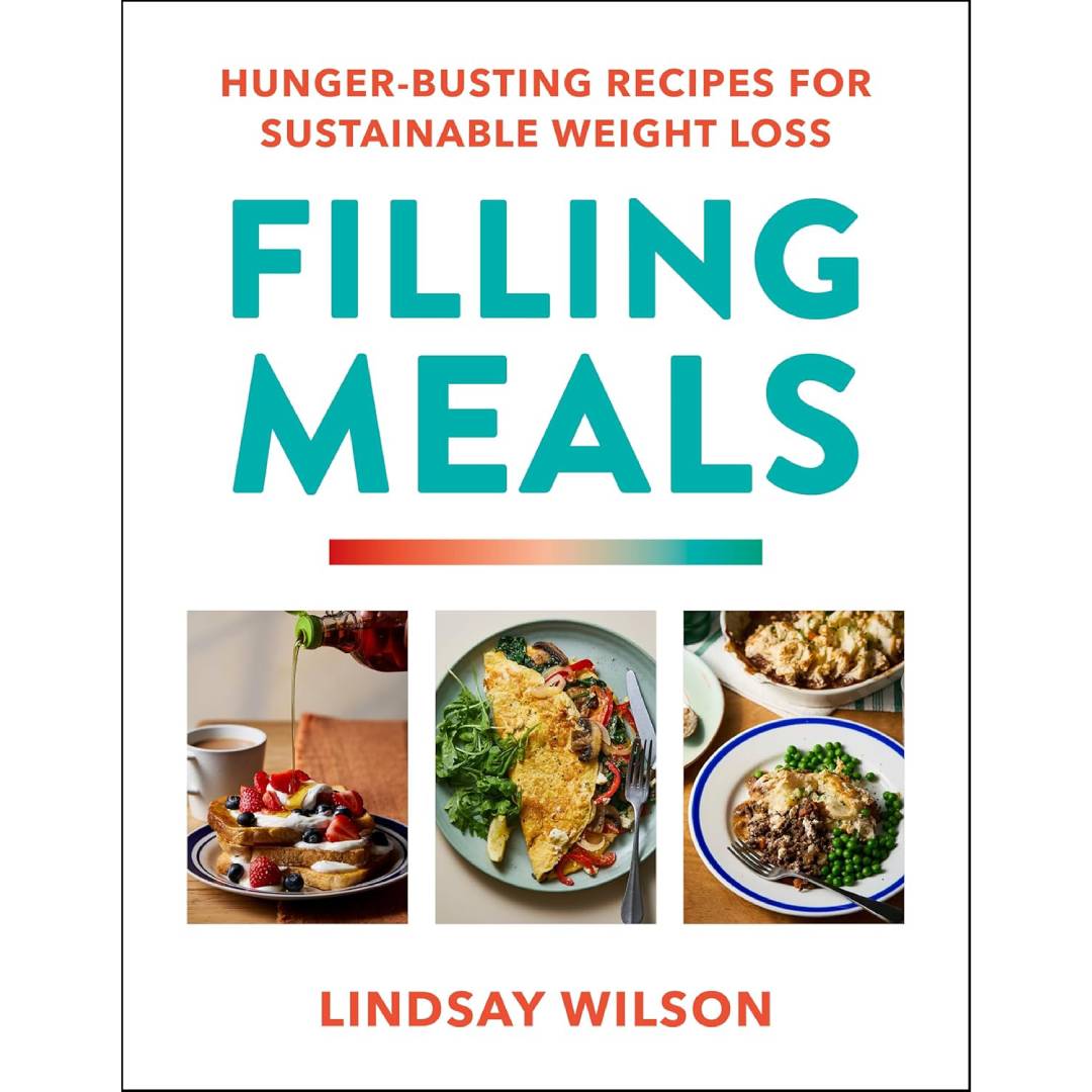 Filling Meals: 100 simple hunger-busting recipes for sustainable weight loss