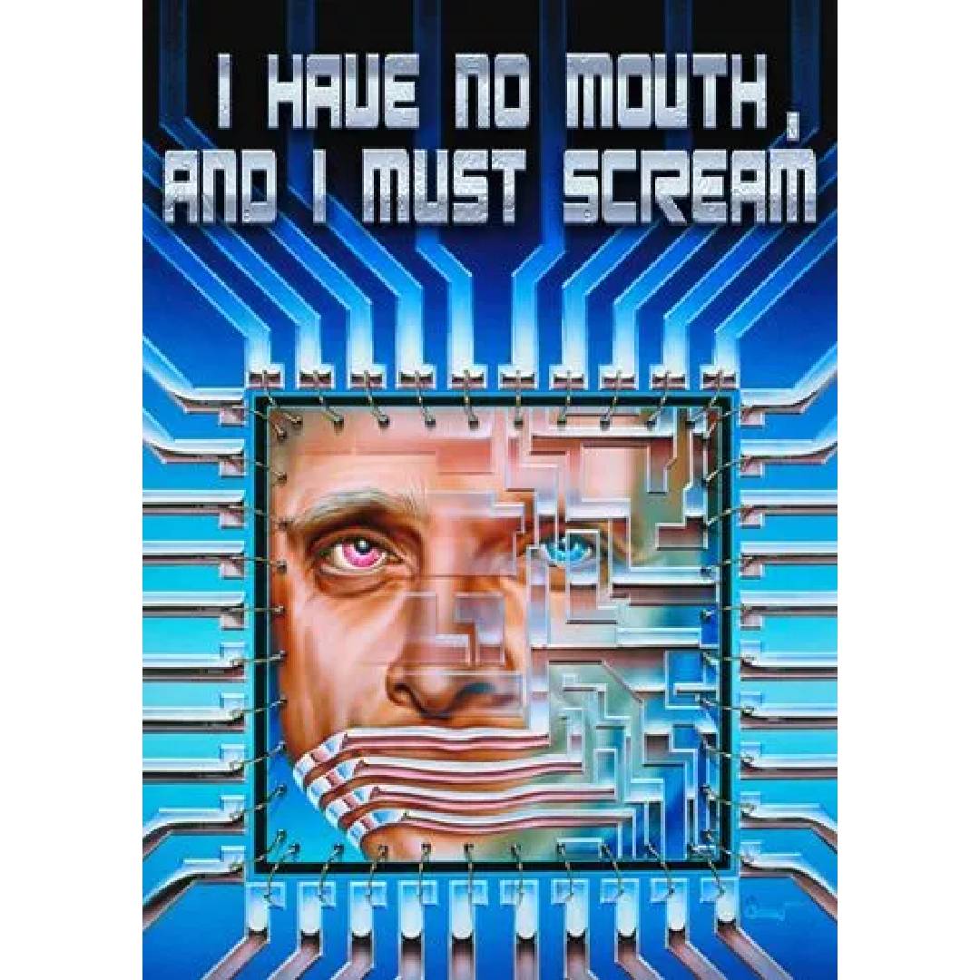I Have No Mouth, and I Must Scream